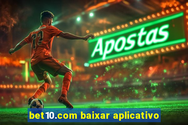 bet10.com baixar aplicativo