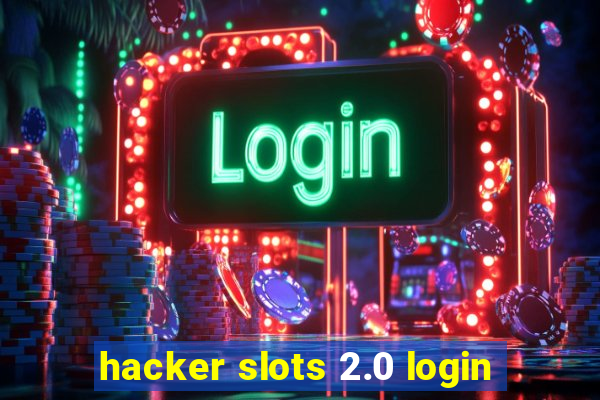 hacker slots 2.0 login