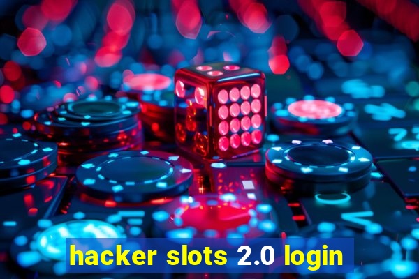 hacker slots 2.0 login