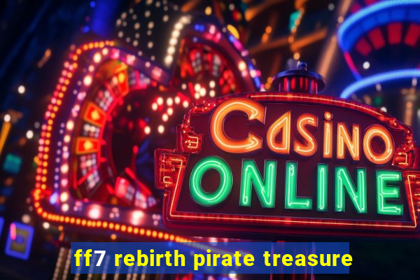 ff7 rebirth pirate treasure