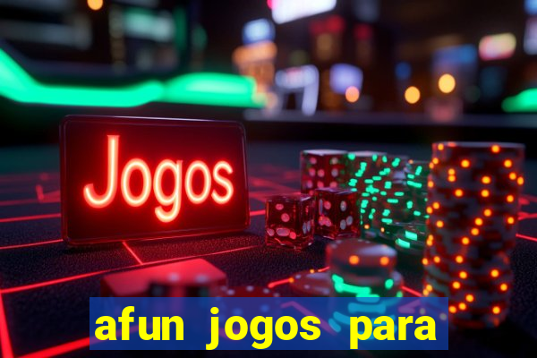 afun jogos para ganhar dinheiro