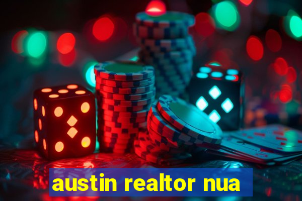 austin realtor nua