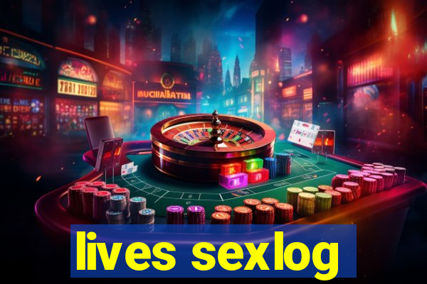 lives sexlog