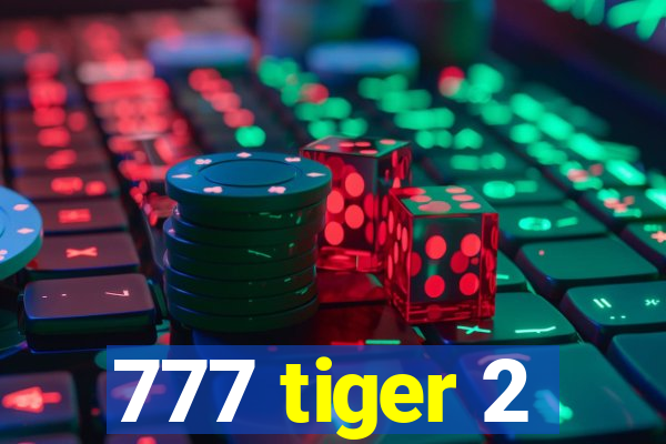 777 tiger 2