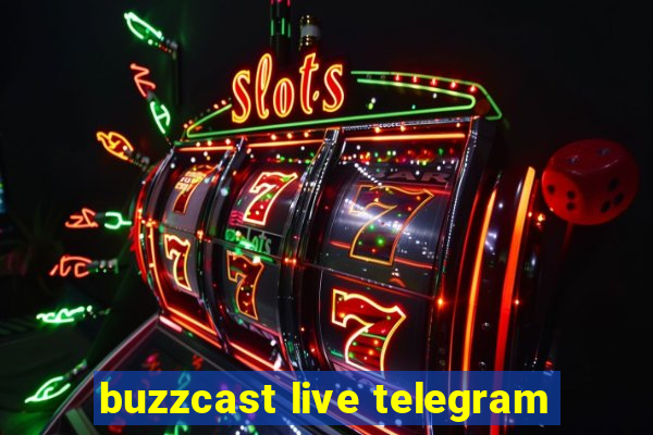 buzzcast live telegram