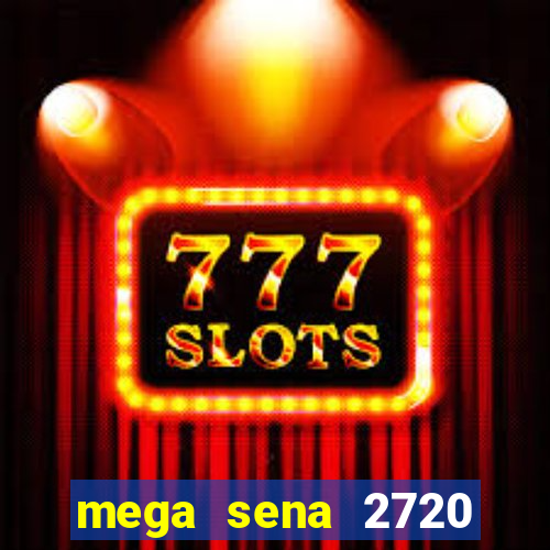 mega sena 2720 giga sena