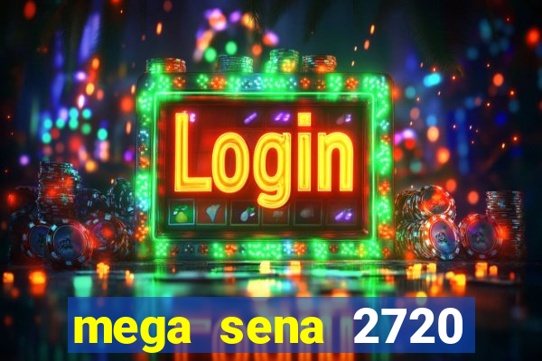 mega sena 2720 giga sena