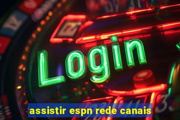 assistir espn rede canais