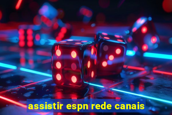 assistir espn rede canais