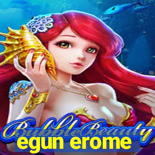 egun erome