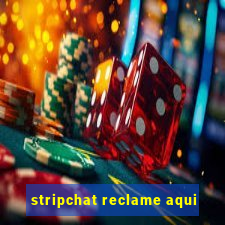 stripchat reclame aqui