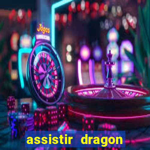 assistir dragon ball super legendado