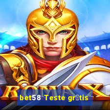 bet58 Teste gr谩tis