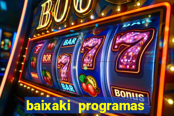 baixaki programas gratis para pc windows 7