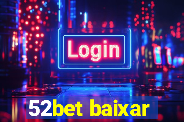 52bet baixar