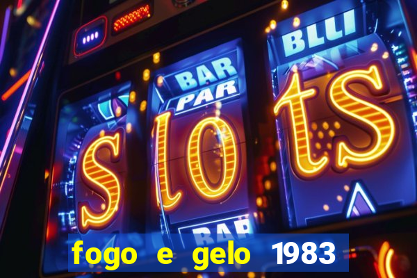 fogo e gelo 1983 dublado download