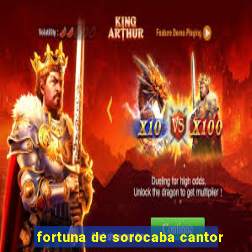 fortuna de sorocaba cantor