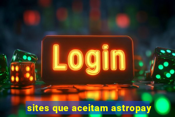 sites que aceitam astropay