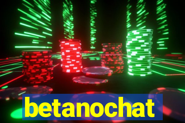 betanochat