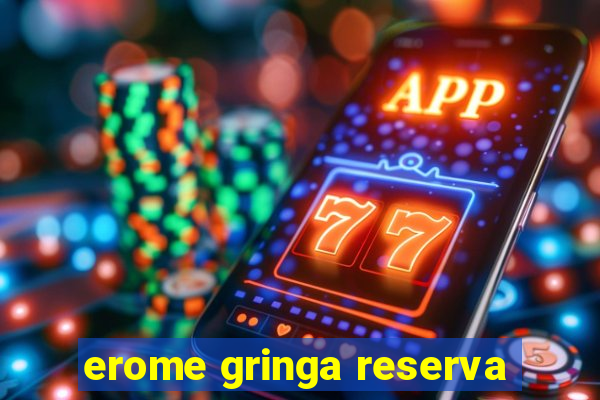 erome gringa reserva