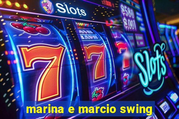 marina e marcio swing