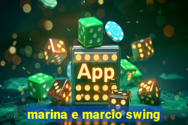 marina e marcio swing