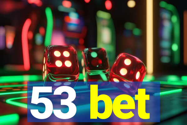 53 bet