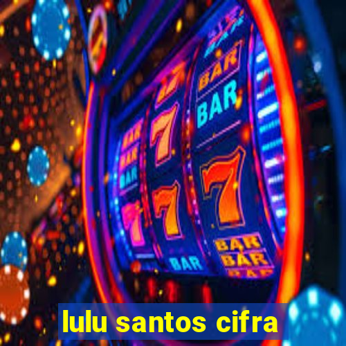 lulu santos cifra