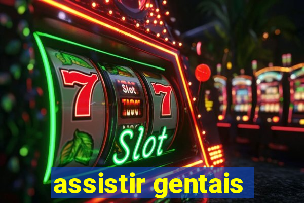 assistir gentais