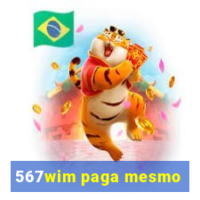 567wim paga mesmo