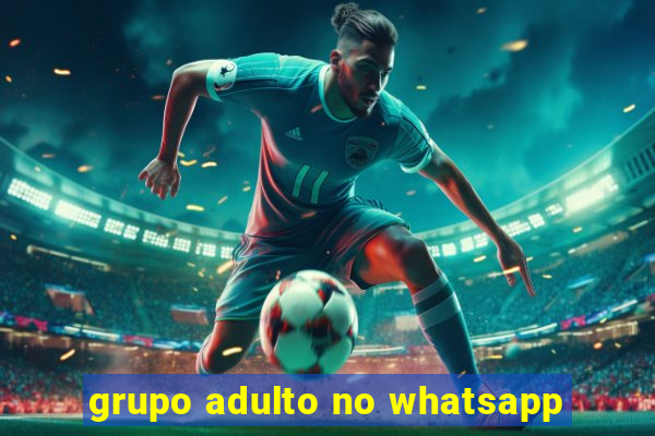 grupo adulto no whatsapp