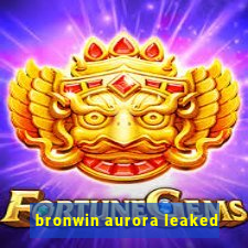 bronwin aurora leaked