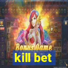 kill bet