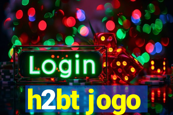 h2bt jogo