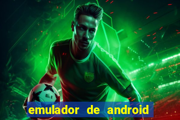 emulador de android para pc fraco