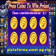 plataforma amor pg vip