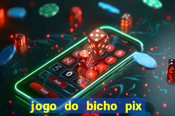 jogo do bicho pix da sorte