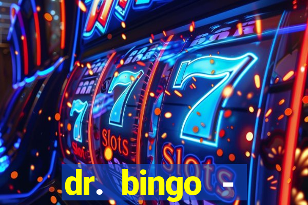 dr. bingo - videobingo   slots