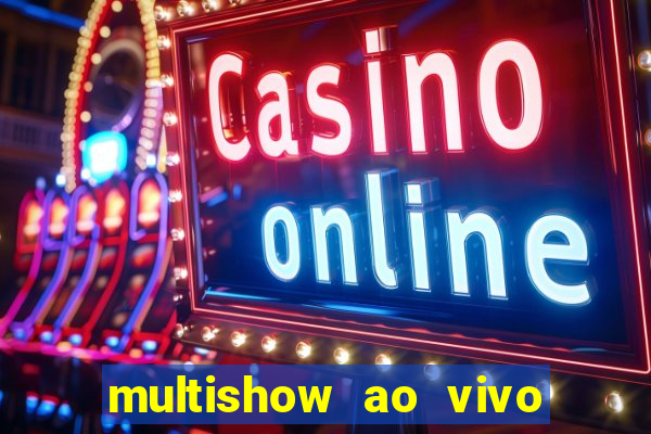 multishow ao vivo gratis online