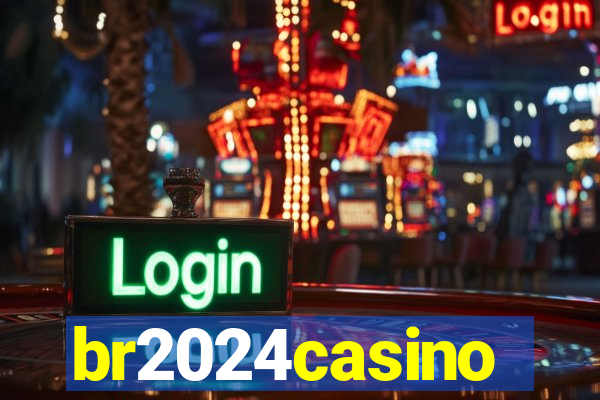 br2024casino