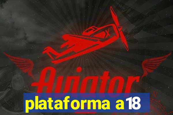 plataforma a18