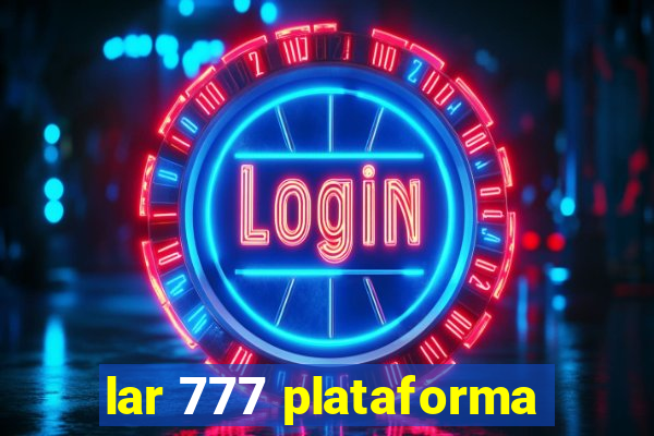 lar 777 plataforma