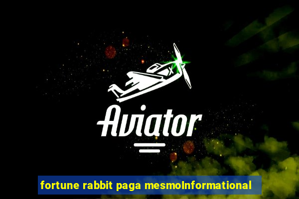 fortune rabbit paga mesmoInformational