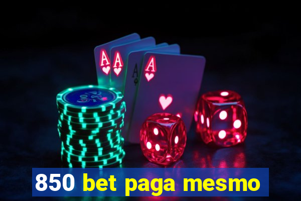 850 bet paga mesmo