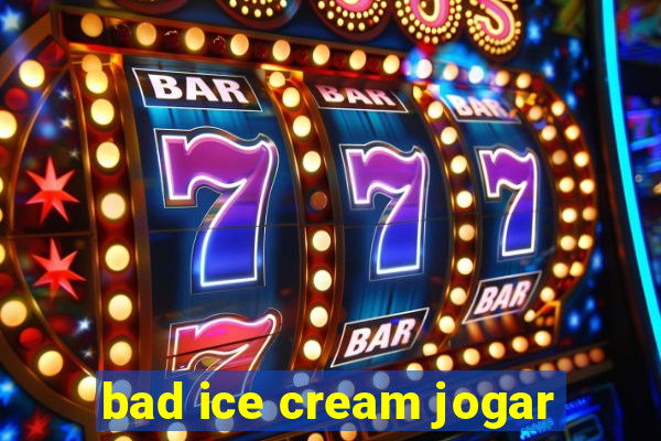 bad ice cream jogar