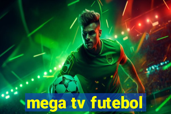 mega tv futebol