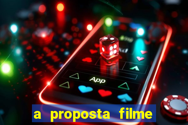 a proposta filme completo dublado topflix