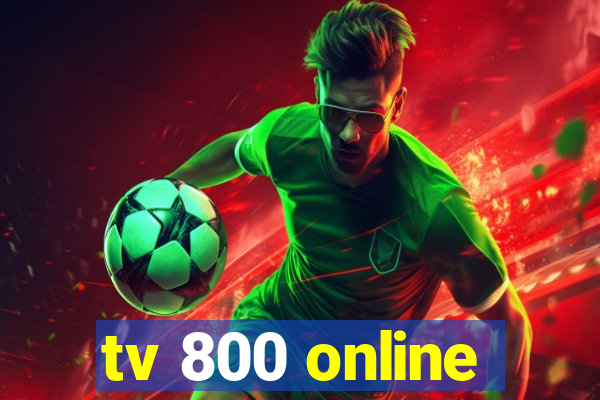 tv 800 online