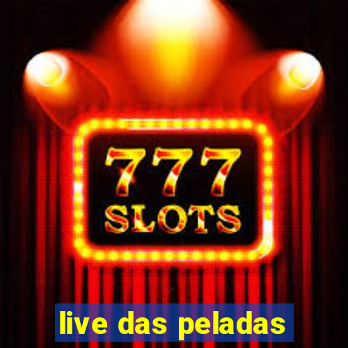 live das peladas