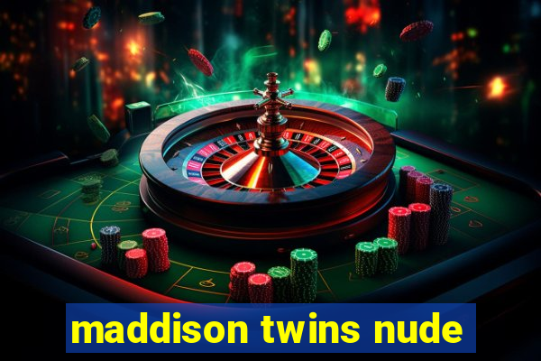 maddison twins nude